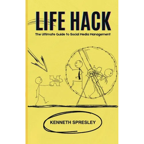 Life Hack: The Ultimate Guide to Social Media Management - Paperback