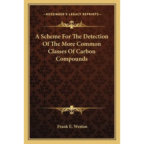 A Scheme For The Detection Of The More Common Classes Of Carbon Compounds - Paperback