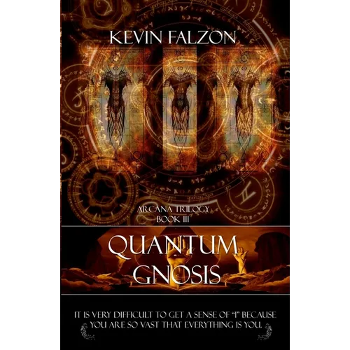 Quantum Gnosis: It is very difficult to get a sense of "I" because you are so vast that everything is you. - Paperback
