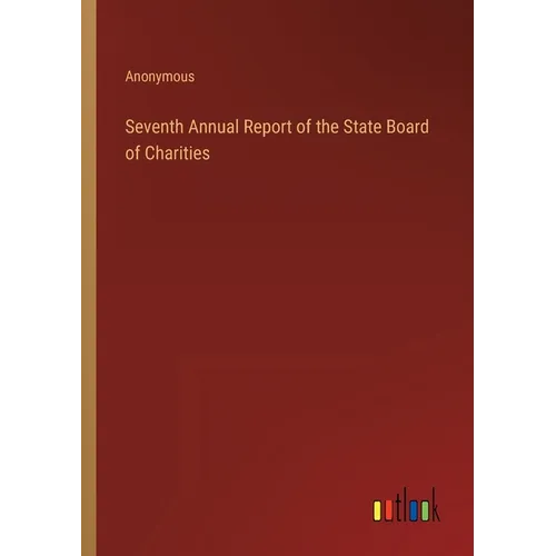 Seventh Annual Report of the State Board of Charities - Paperback