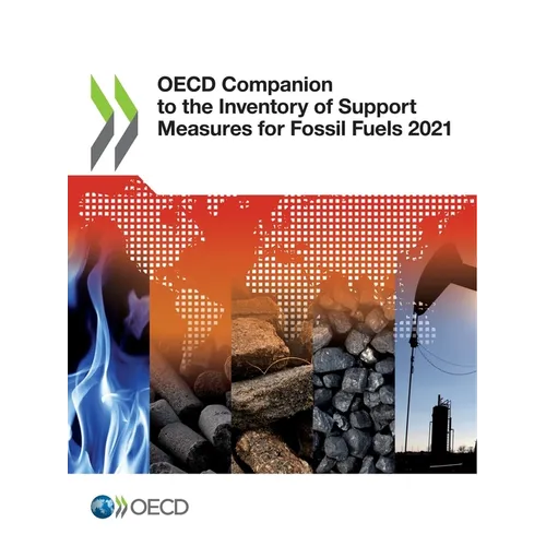 OECD Companion to the Inventory of Support Measures for Fossil Fuels 2021 - Paperback