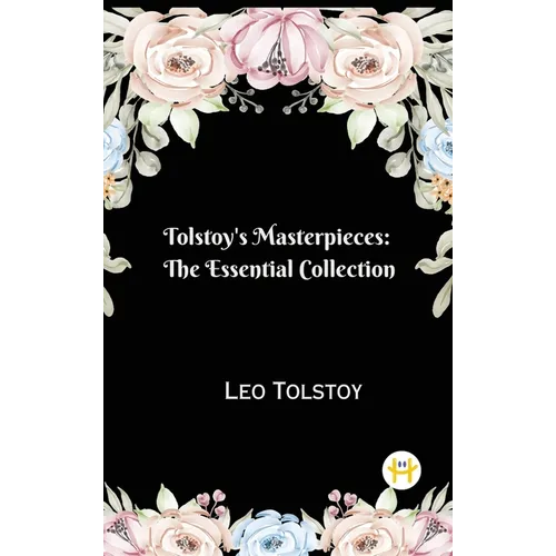 Tolstoy's Masterpieces: The Essential Collection - Hardcover