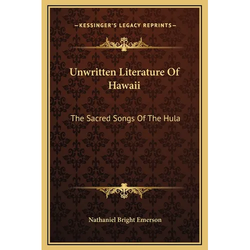 Unwritten Literature Of Hawaii: The Sacred Songs Of The Hula - Hardcover