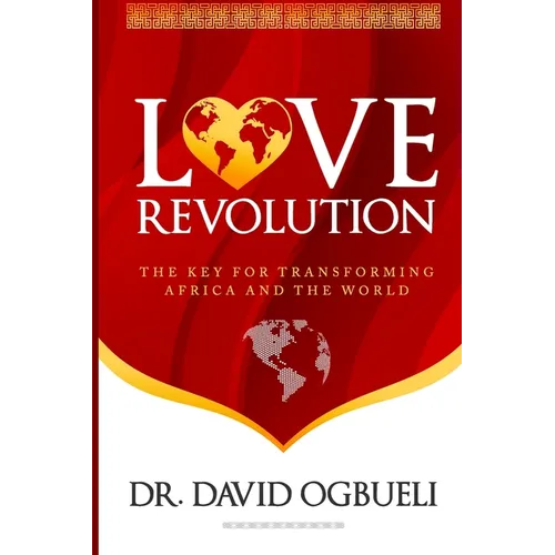 Love Revolution: The Key for Transforming Africa & The World - Paperback