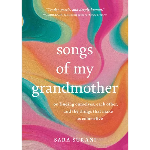 Songs of My Grandmother: On Finding Ourselves, Each Other and the Things That Make Us Come Alive - Paperback