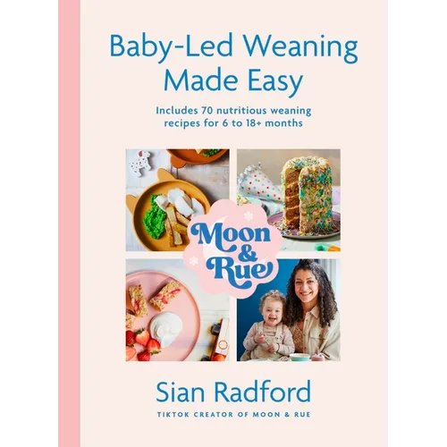 Moon and Rue: Baby-Led Weaning Made Easy: Includes 70 Nutritious Weaning Recipes for 618+ Months - Hardcover