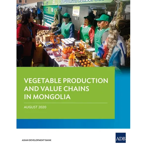Vegetable Production and Value Chains in Mongolia - Paperback