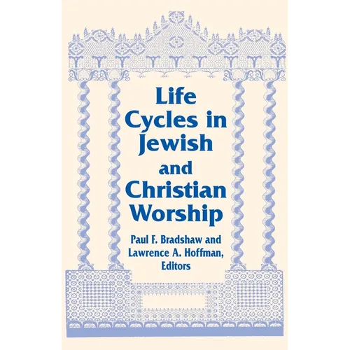 Life Cycles Jewish Christian: Vol 4 Two Lit Trad Series - Hardcover