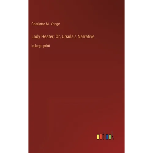 Lady Hester; Or, Ursula's Narrative: in large print - Hardcover