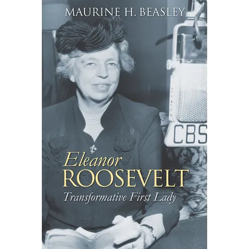Eleanor Roosevelt: Transformative First Lady - Paperback