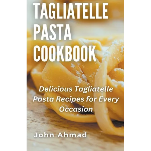 Tagliatelle Pasta Cookbook - Paperback