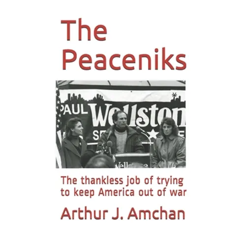 The Peaceniks: The thankless job of trying to keep America out of war - Paperback
