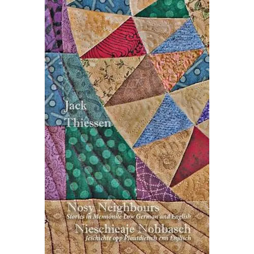 Nosy Neighbours: Stories in Mennonite Low German and English. Nieschieaje Nohbasch: Jeschichte opp Plautdietsch enn Enjlisch - Paperback