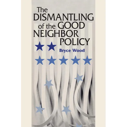 The Dismantling of the Good Neighbor Policy - Paperback