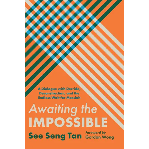 Awaiting the Impossible: A Dialogue with Derrida, Deconstruction, and the Endless Wait for Messiah - Paperback