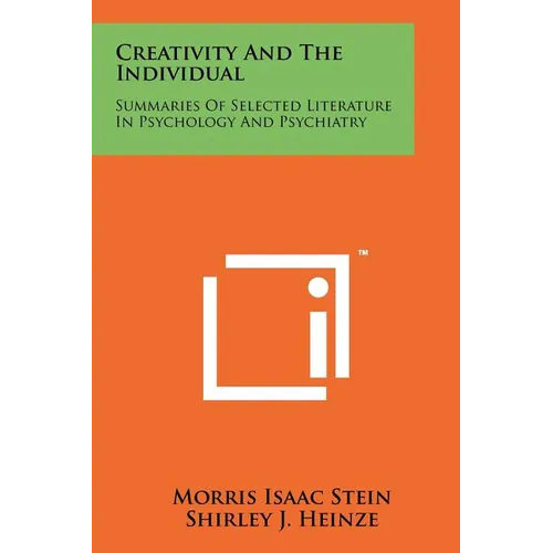 Creativity And The Individual: Summaries Of Selected Literature In Psychology And Psychiatry - Paperback