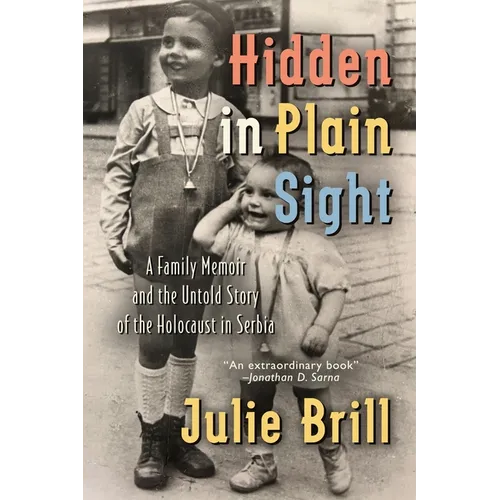 Hidden in Plain Sight: A Family Memoir and the Untold Story of the Holocaust in Serbia - Paperback