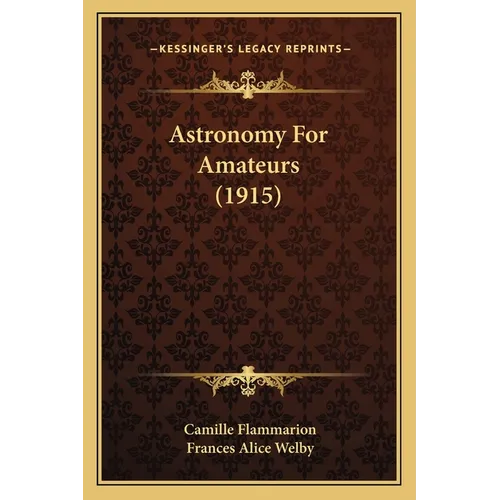 Astronomy For Amateurs (1915) - Paperback