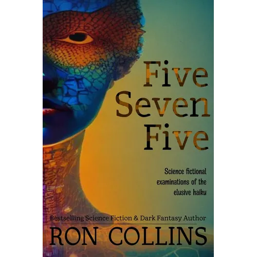 Five Seven Five: Science fictional examinations of the elusive haiku - Paperback