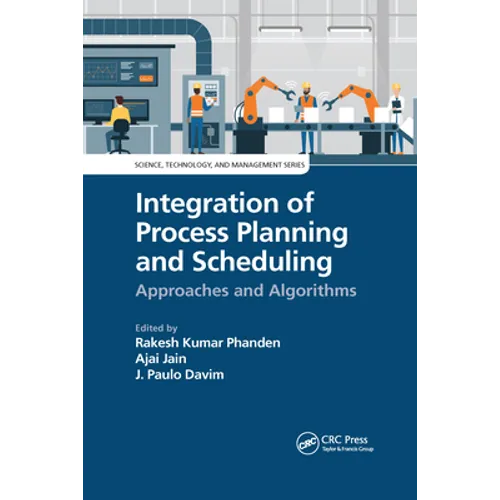 Integration of Process Planning and Scheduling: Approaches and Algorithms - Paperback