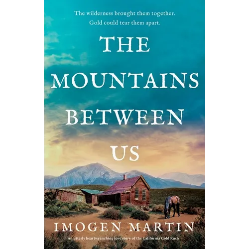 The Mountains Between Us: An utterly heart-wrenching love story of the California Gold Rush - Paperback