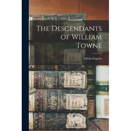 The Descendants of William Towne - Paperback