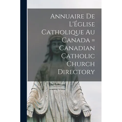 Annuaire de L'Église Catholique au Canada = Canadian Catholic Church Directory - Paperback