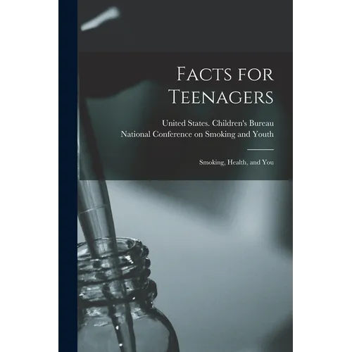 Facts for Teenagers; Smoking, Health, and You - Paperback