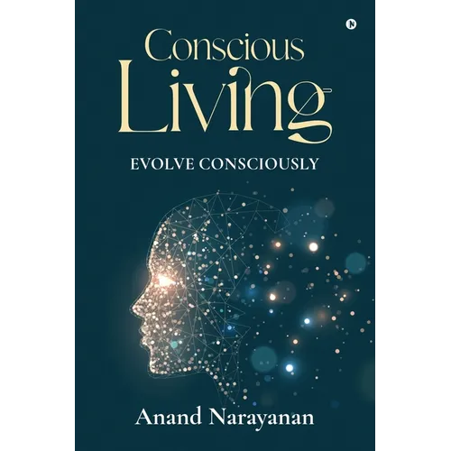 Conscious Living: Evolve Consciously - Paperback