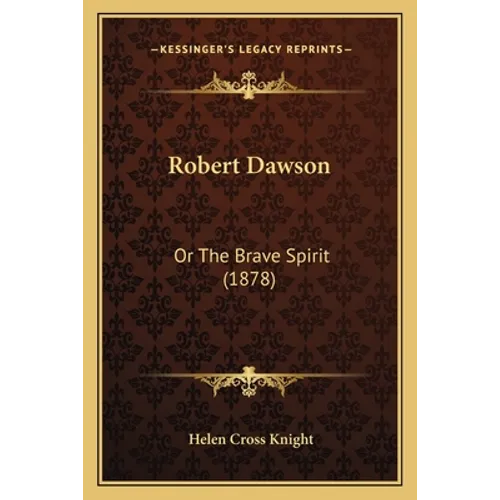 Robert Dawson: Or The Brave Spirit (1878) - Paperback