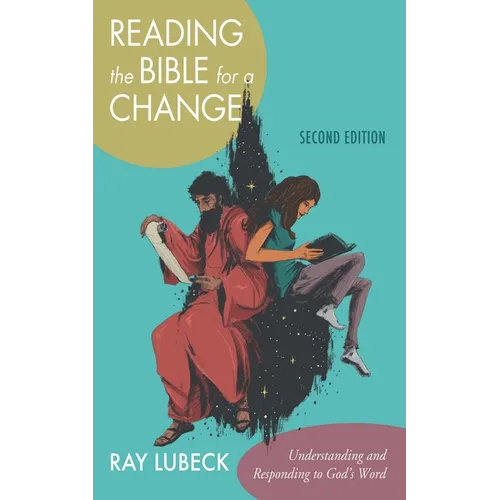 Reading the Bible for a Change, Second Edition: Understanding and Responding to God's Word - Hardcover