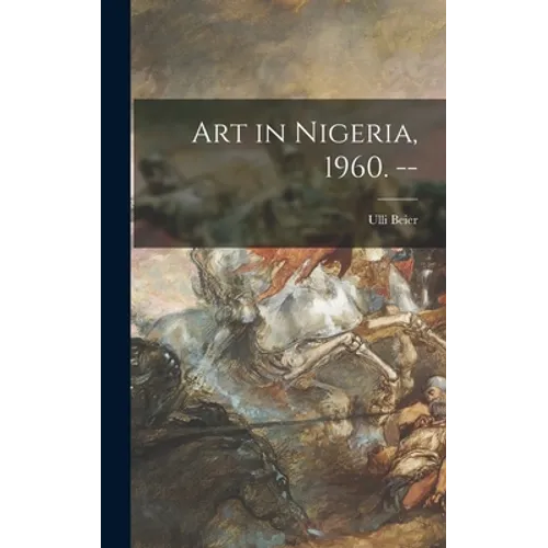 Art in Nigeria, 1960. -- - Hardcover