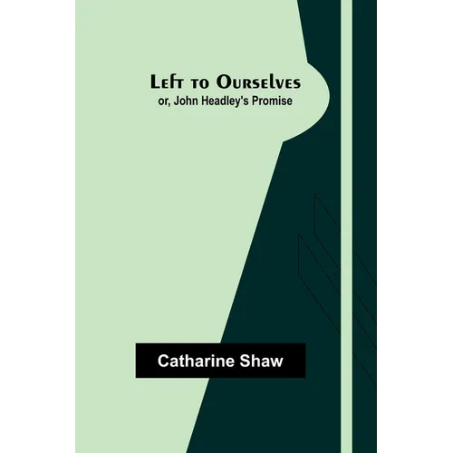 Left to Ourselves; or, John Headley's Promise - Paperback
