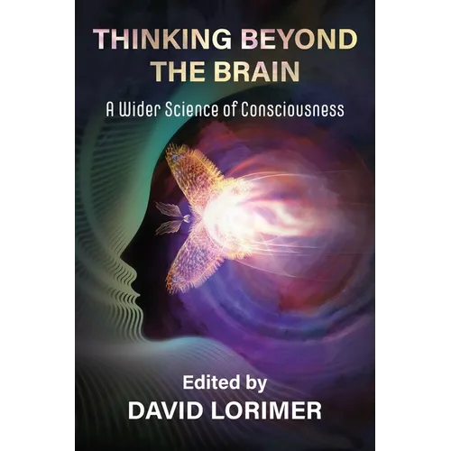 Thinking Beyond the Brain: A Wider Science of Consciousness - Paperback
