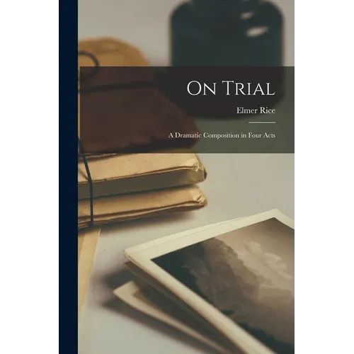 On Trial; a Dramatic Composition in Four Acts - Paperback