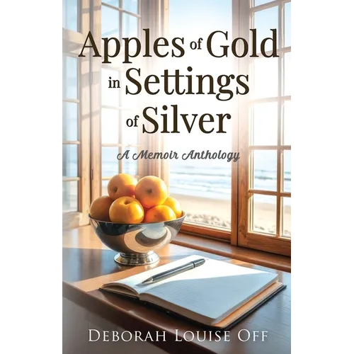 Apples of Gold in Settings of Silver: A Memoir Anthology - Paperback