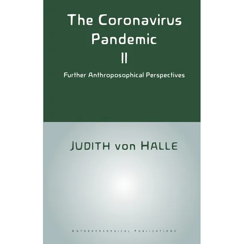 The Coronavirus Pandemic II: Further Anthroposophical Perspectives - Paperback