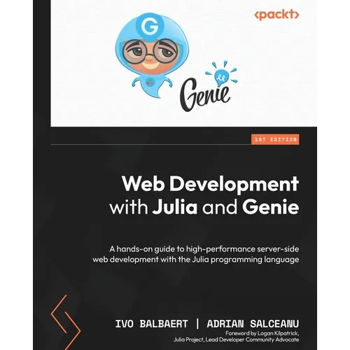 Web Development with Julia and Genie: A hands-on guide to high-performance server-side web development with the Julia programming language - Paperback