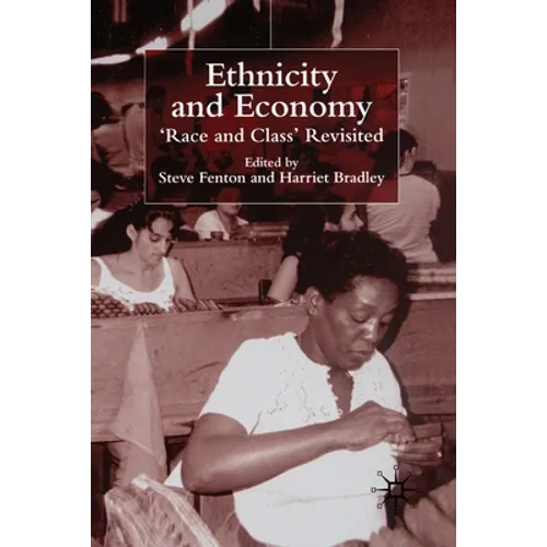 Ethnicity and Economy: 'Race and Class' Revisited - Paperback