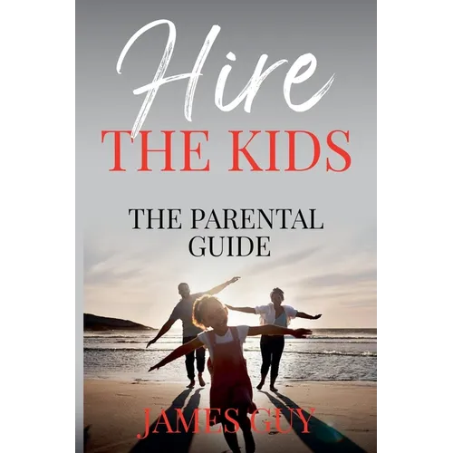 Hire the Kids: The Parental Guide - Paperback