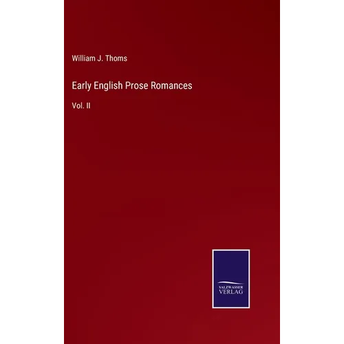 Early English Prose Romances: Vol. II - Hardcover