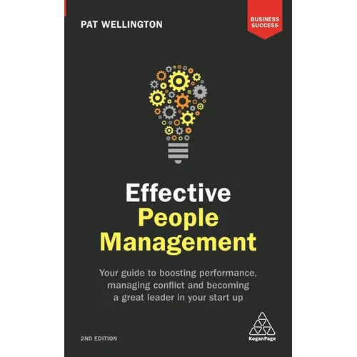 Effective People Management: Your Guide to Boosting Performance, Managing Conflict and Becoming a Great Leader in Your Start Up - Paperback
