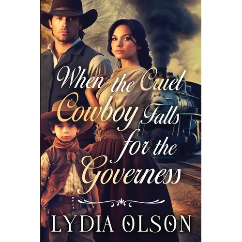 When the Cruel Cowboy Falls for the Governess: A Western Historical Romance Book - Paperback
