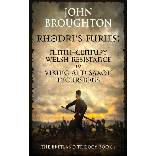 Rhodri's Furies: Ninth-century Welsh Resistance to Viking and Saxon incursions - Paperback