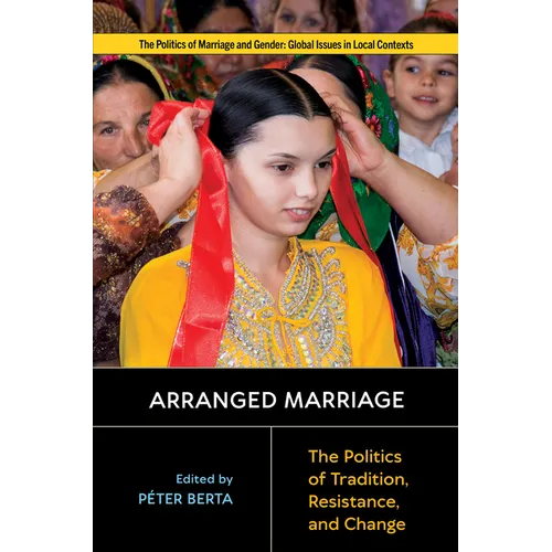 Arranged Marriage: The Politics of Tradition, Resistance, and Change - Paperback