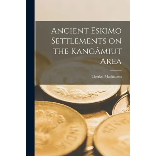Ancient Eskimo Settlements on the Kangâmiut Area - Paperback