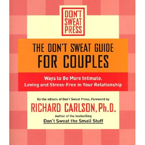 The Don't Sweat Guide for Couples: Ways to Be More Intimate, Loving and Stress-Free in Your Relationship - Paperback