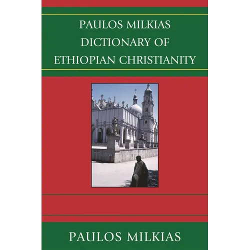 Paulos Milkias Dictionary of Ethiopian Christianity - Paperback