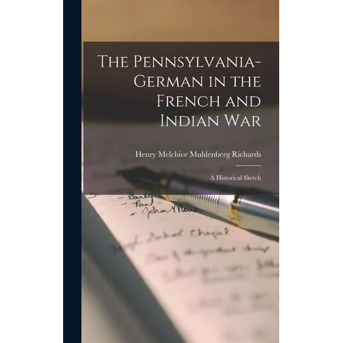 The Pennsylvania-German in the French and Indian War; a Historical Sketch - Hardcover