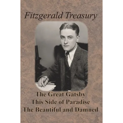 Fitzgerald Treasury - The Great Gatsby, This Side of Paradise, The Beautiful and Damned - Paperback
